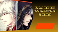 I’m Not That kind Of Talent Chapter 71 Release Date